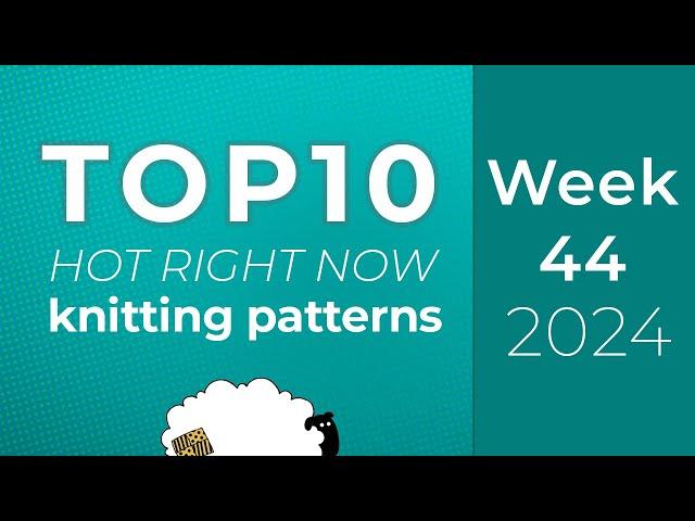 Ravelry knitting patterns Top 10 this week