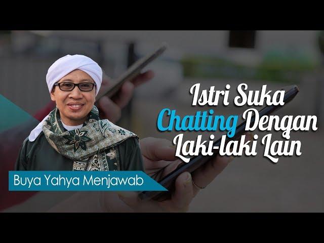 Istri Suka Chatting Dengan Laki-laki Lain - Buya Yahya Menjawab