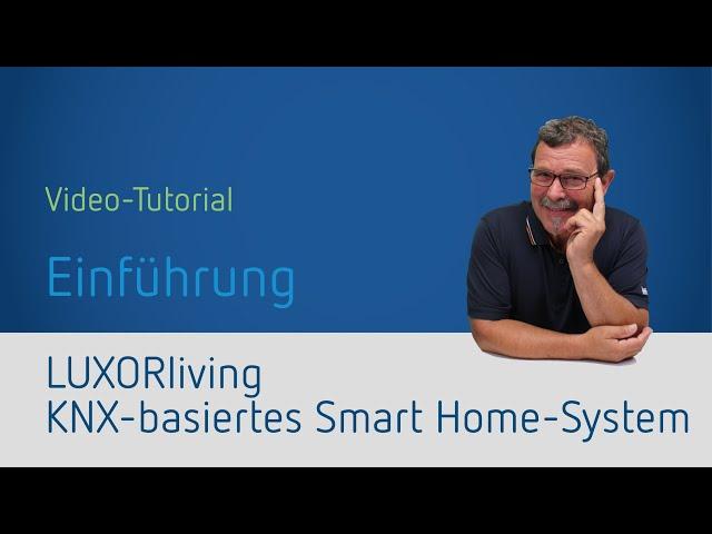 KNX Smart Home-System LUXORliving  – Einführung