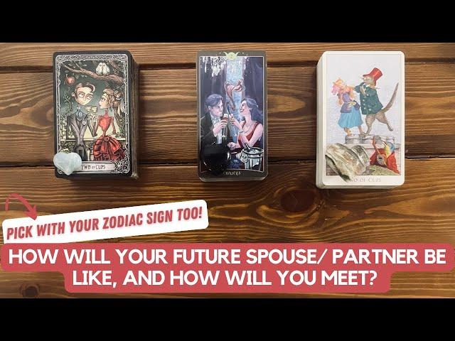 How Will Your Future Spouse/ Partner Be Like, and How Will You Meet? Pick by zodiac too!Timeless