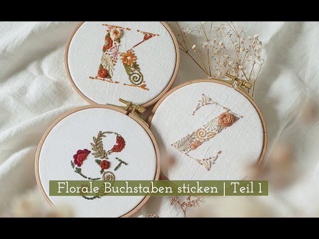 #2 Tutorial | Florale Buchstaben sticken | Teil 1