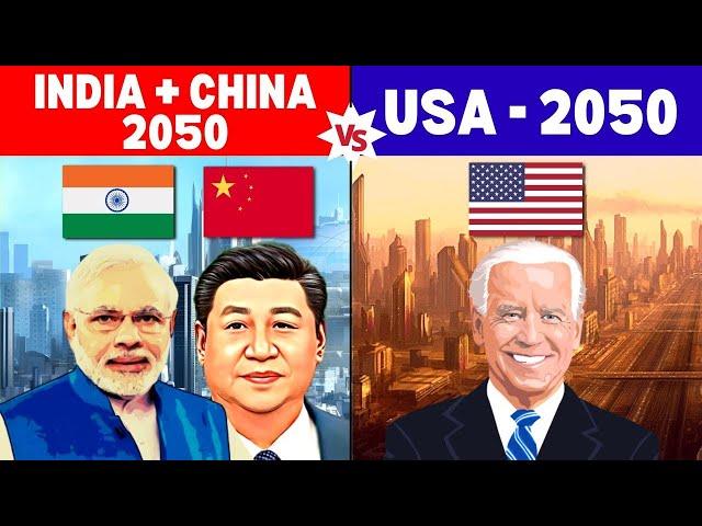 India + China 2050 vs USA 2050 - Comparison | India + China vs United States - Economy Comparison