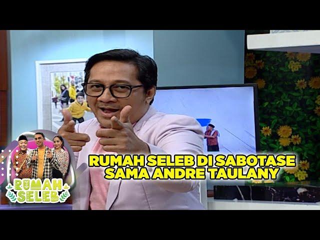 Loohhh, Rumah Seleb Di Sabotase Sama Andre Taulany Nih! - Rumah Seleb (15/7) PART 1