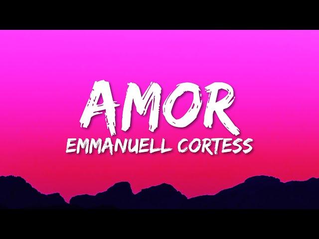 Emmanuell Cortess - Amor (Letra/Lyrics)