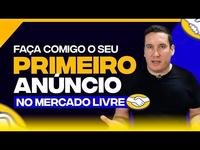 COMO FAZER UM ANÚNCIO VENDEDOR DO ZERO NO MERCADO LIVRE - PASSO A PASSO!