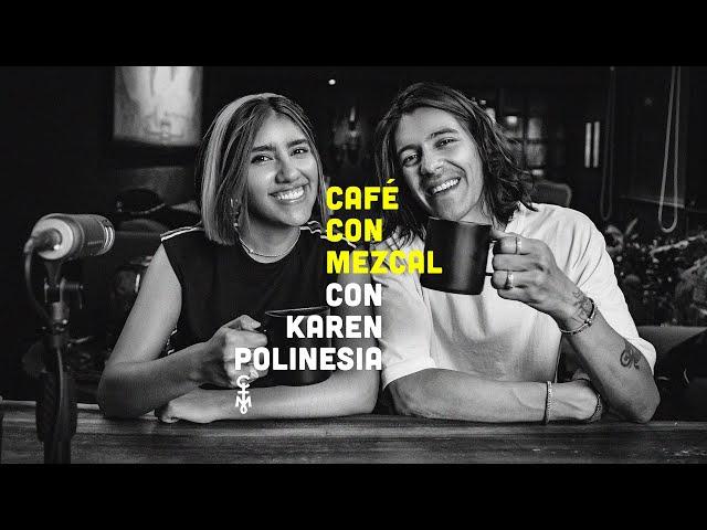Café con Mezcal con Karen Polinesia | CARE