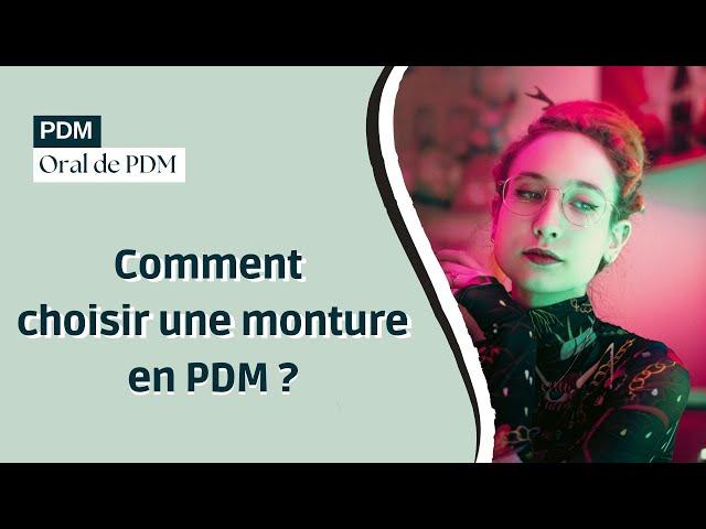 Comment choisir une monture en PDM ?