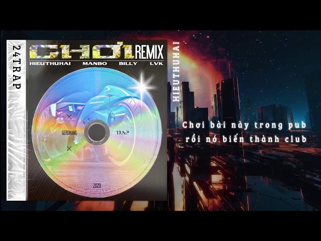 HIEUTHUHAI - CHƠI (RMX) Ft.MANBO, LvK x BILLY100