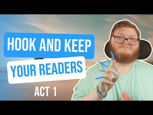 How to Write a Powerful First Act that Hooks your Readers