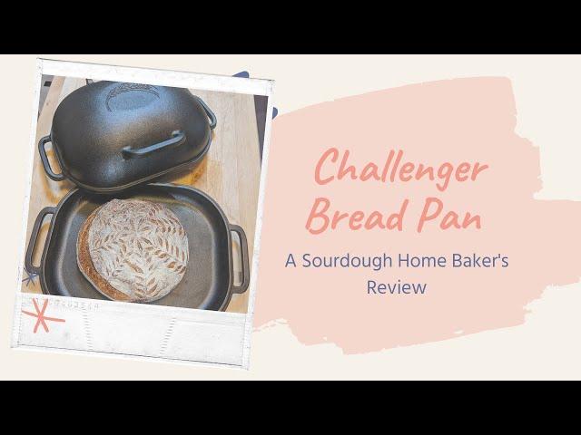 Challenger Bread Pan: A Sourdough Home Baker's Review