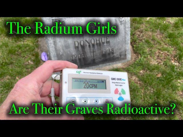 THE RADIUM GIRLS - Geiger Counter Tests at Two of the Graves. From 2PM TODAY, Semi-Live!