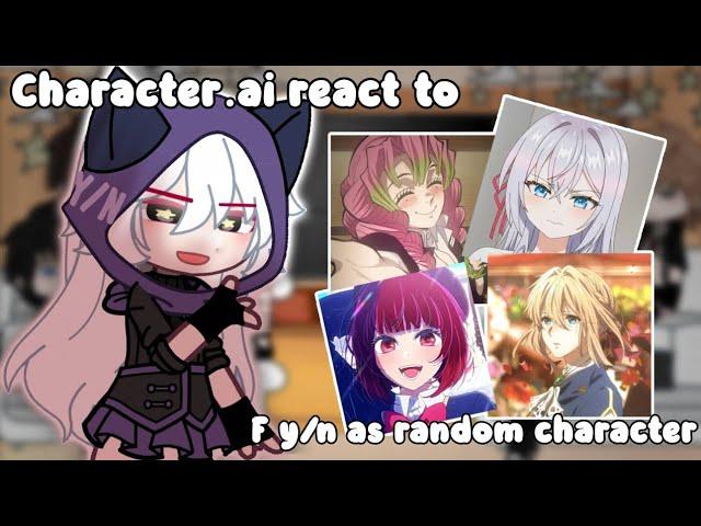 Character.ai react to F y/n as random Character!! || GCRV || Credit in description!