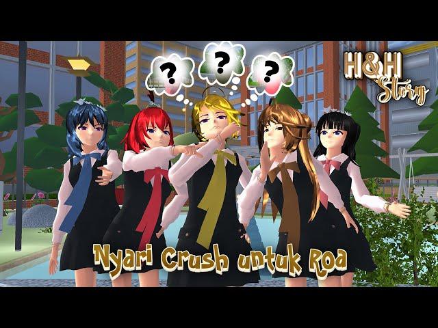 H&H Story #22 [Nyari Crush Untuk Roa] || SAKURA SCHOOL SIMULATOR DRAMA