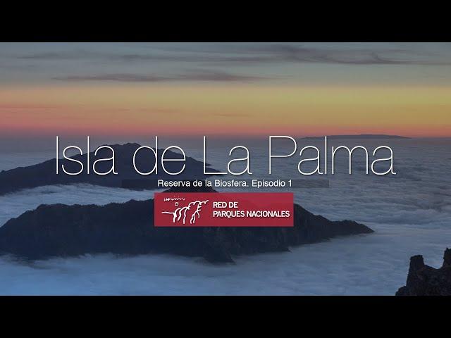 Isla de La Palma.  Reserva de la Biosfera. Episodio 1