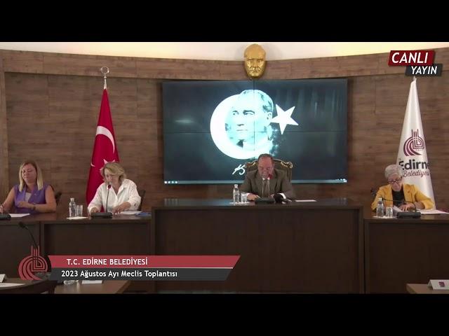 Edirne Belediyesi 2023 Yılı Ağustos Ayı Meclis Toplantısı