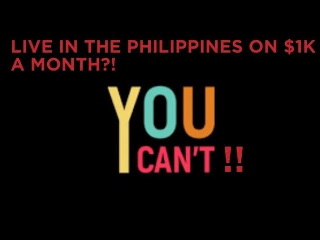 VLOGGERS LIE "YOU CAN'T LIVE IN THE PHILIPPINES ON $1000 A MONTH"