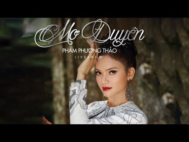 LIVESHOW MƠ DUYÊN PHẠM PHƯƠNG THẢO│FULL SHOW 4K