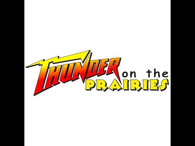Thunder on the Prairies Live!