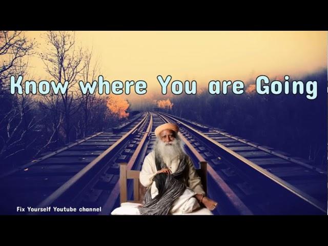 Sadhguru 2019
 - Know where You are Going