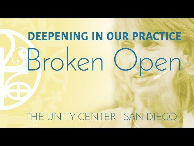 DEEPENING IN OUR PRACTICE: Broken Open  |  Spiritual Lesson