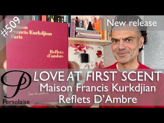 Maison Francis Kurkdjian Reflets D'Ambre perfume review on Persolaise Love At First Scent ep 509