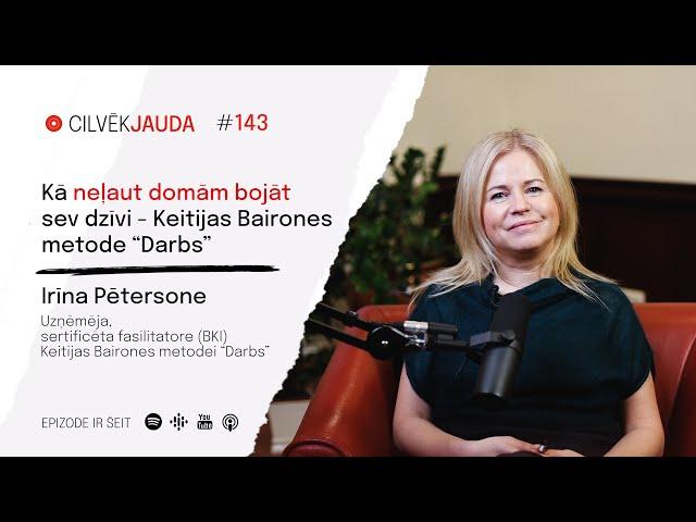 #143 Kā neļaut domām bojāt sev dzīvi - Keitijas Bairones metode Darbs: IRINA PĒTERSONE