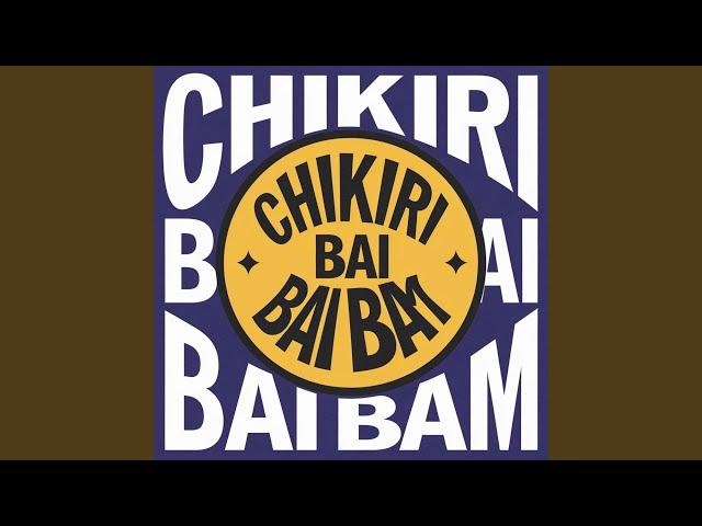 Chikiri Bai Bai Bam