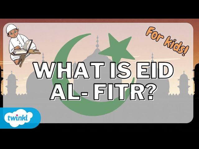 What Is Eid Al-Fitr? | Eid Celebration