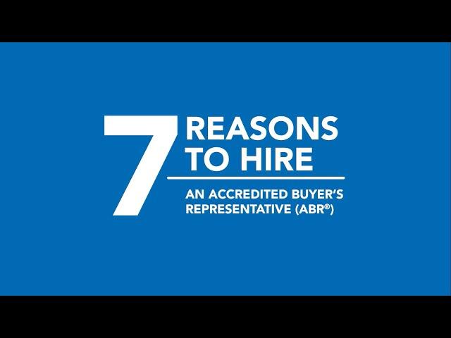 7 Reasons to Hire an Accredited Buyer's Representative (ABR®)