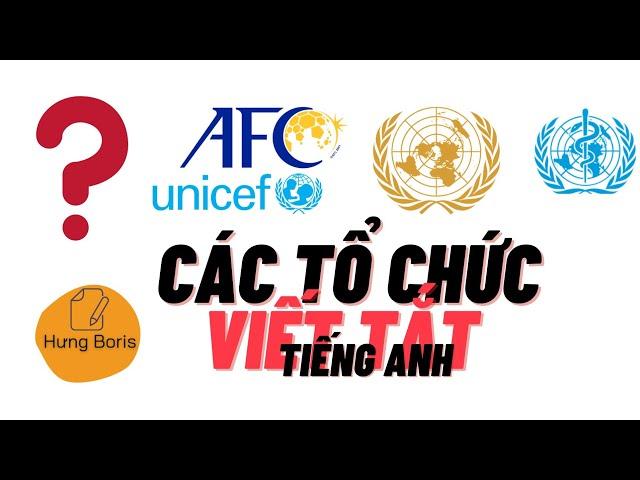 MỘT SỐ TỔ CHỨC VIẾT TẮT | Hưng Boris