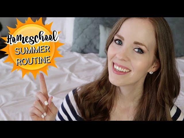 HOMESCHOOL SUMMER ROUTINE | HOMESCHOOL SUMMER SCHEDULE & WHAT WE'RE DOING TO AVOID LEARNING LOSS!