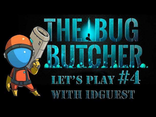 Let's play: The Bug Butcher with IDguest #4 [НЕНАВИЖУ Молот]