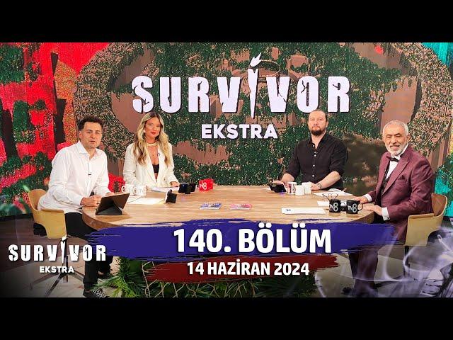 Survivor Ekstra 140. Bölüm | 14 Haziran 2024