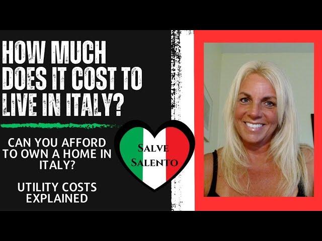 How much does it cost to live in Italy? Can you afford to own a home in Italy? Utilities explained..