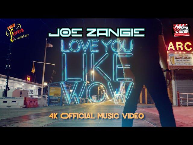 Joe Zangie "Love You Like Wow" 4K Official Music Video