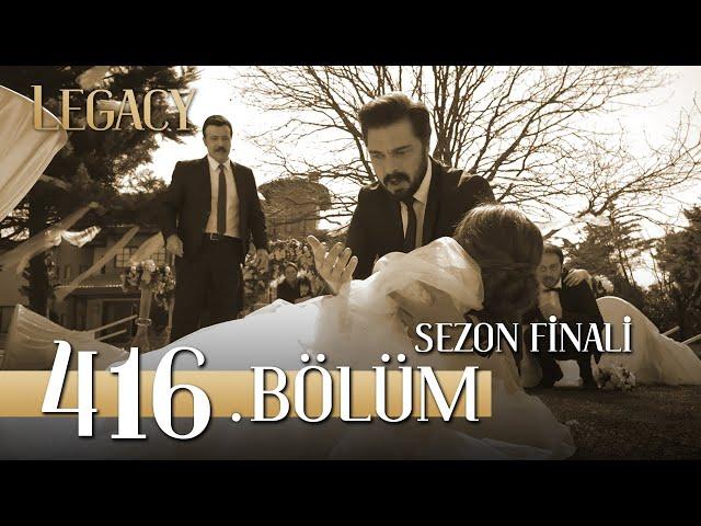 Emanet 416. Bölüm | Legacy Episode 416 (Season Final)