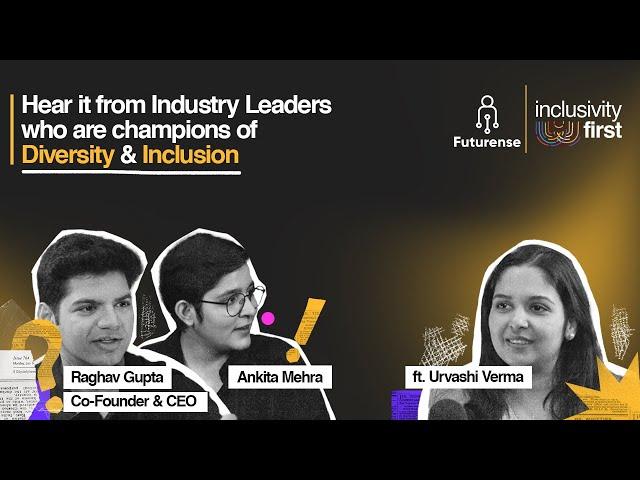 Inclusivity First ft. Urvashi Verma, Ankita Mehra & Raghav Gupta | Episode 1