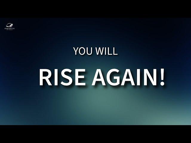 You Will RISE AGAIN: God Will Lift You Out Of The Ashes