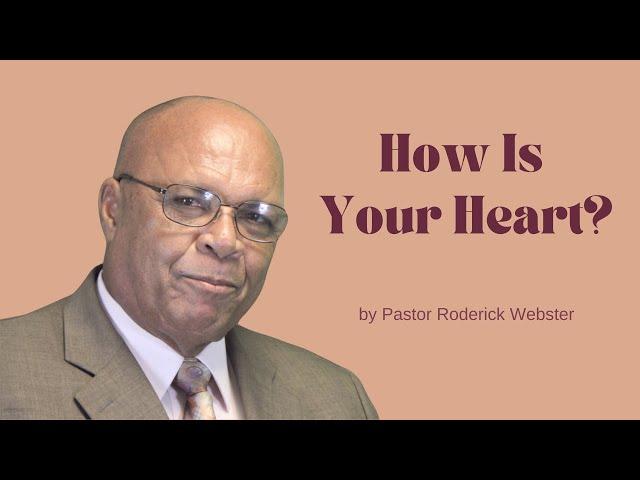 How Is Your Heart? | Pastor Roderick Webster