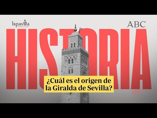 ¿Cuál es el origen de la Giralda de Sevilla? Esta es la torre en la que se inspiró