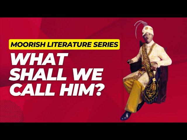 Moorish Literature Series - #1 What Shall We Call Him? Black, African American, Negro?