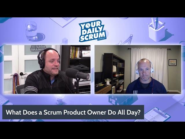 YDS: What Does a Scrum Product Owner Do All Day?