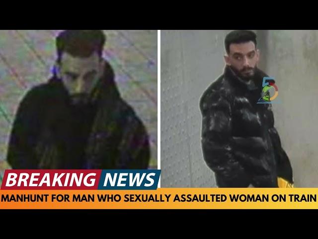 BREAKING NEWS: MANHUNT FOR MAN WHO SEXUALLY ASSAULTED WOMAN ON ELIZABETH LINE ON LONDON UNDERGROUND