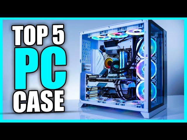 Top 5 Best PC Cases 2024 - Best PC Case for Airflow & More!