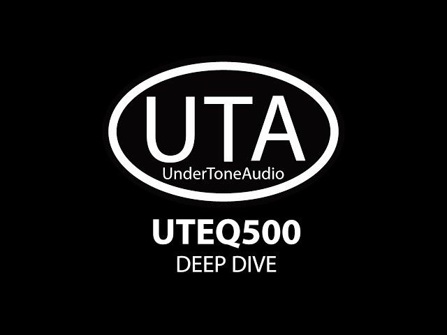 UTEQ500 Deep Dive!