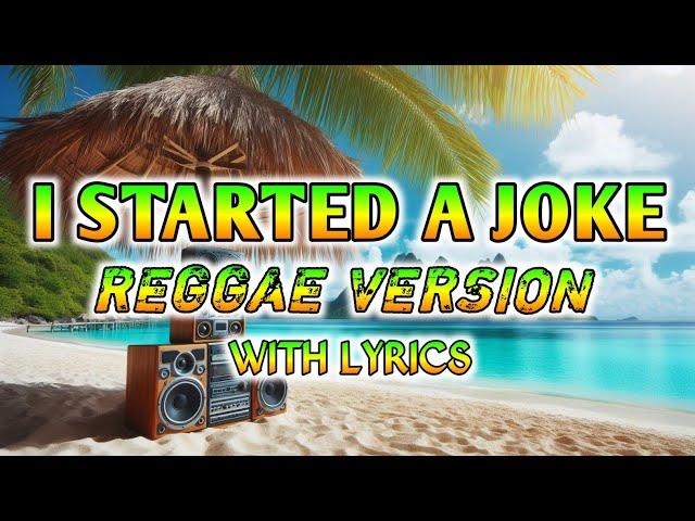 I STARTED A JOKE - REGGAE REMIX [[ DJ SOYMIX ]] WITH LYRICS