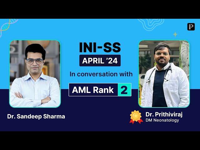 Dr. Prithiviraj AML-2, DM Neonatology INI-SS April '24 in conversation with Dr. Sandeep Sharma