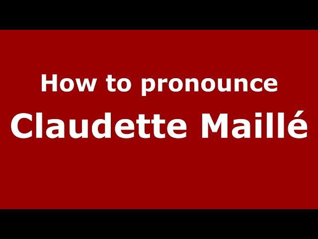 How do you say Claudette Maillé in Mexico (Mexican Spanish)? - PronounceNames.com