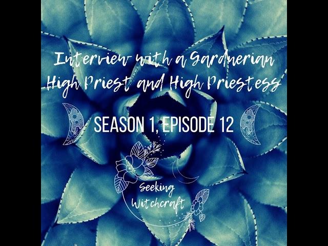 S1 Ep12: Interview with a Gardnerian High Priest and High Priestess