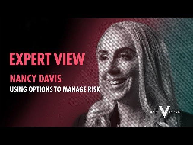 Using Options to Manage Risk (w/ Nancy Davis) | Expert View | Real Vision™